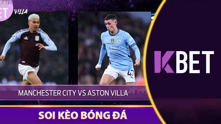 Soi Kèo Manchester City Vs Aston Villa - 02:00 Ngày 23/04 K88