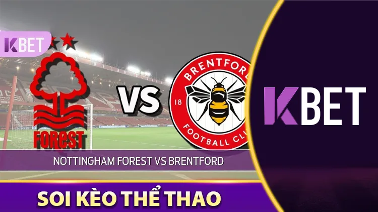 Soi Kèo Trận Đấu Nottingham Forest vs Brentford - 1h30 02/05 K88