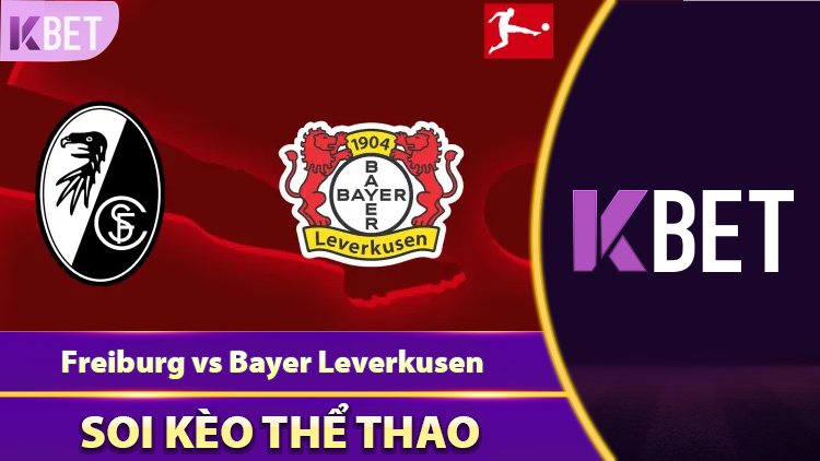 Chốt Kèo Chuẩn: Nhận Định Freiburg vs Bayer Leverkusen K88