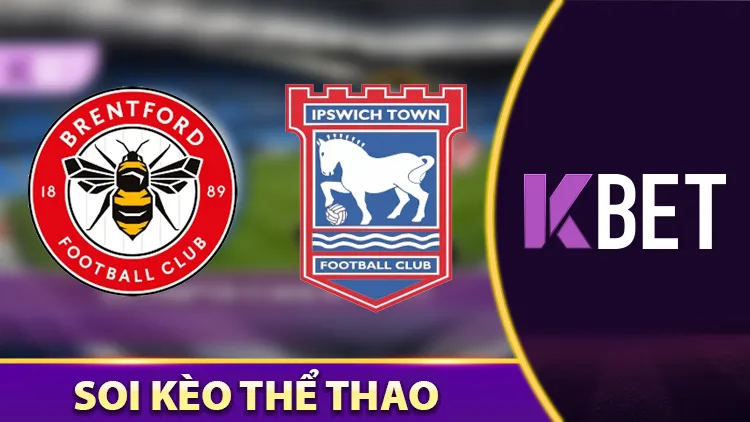 Soi Kèo Ipswich Town vs Brentford Ngoại Hạng Anh K88