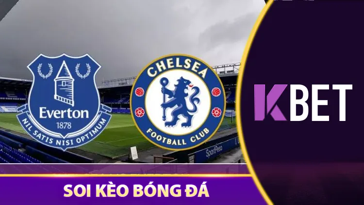 Soi Kèo Bóng Đá Chelsea Vs Everton - 18:30 Ngày 26/04 KBET