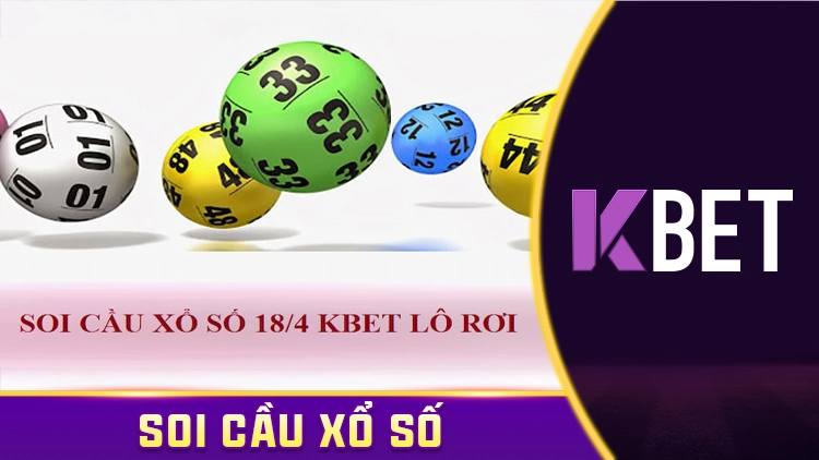 Soi Cầu Xổ Số 18/4 Kbet – XSMT Hôm Nay, Số Nào Mang Tài Lộc? KBET