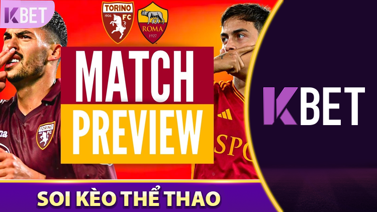 Tranh Đấu Giữa Torino Vs Roma Mùa Giải Serie A Vòng 38 K88