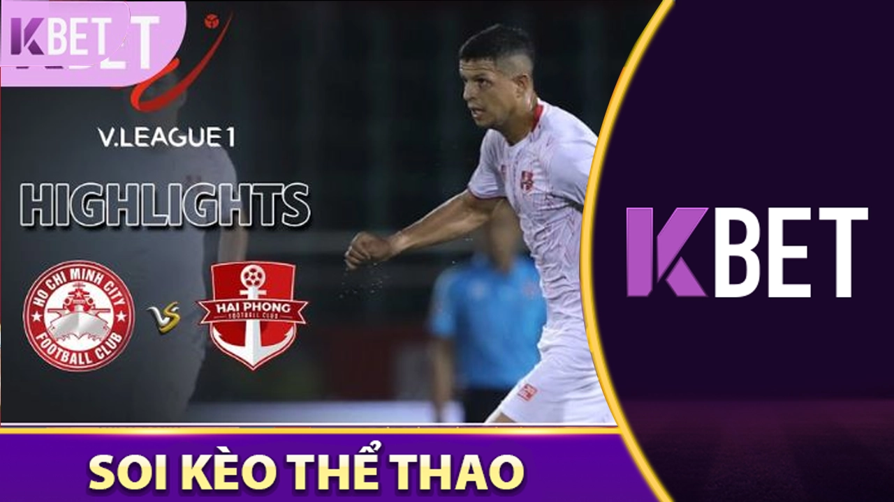 Phán đoán trận TP Hồ Chí Minh vs Hải Phòng Vòng 22 2024/25 KBET