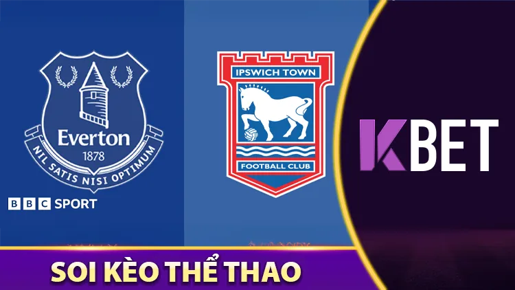 Everton vs Ipswich Town 21h00 03/05 - Khải Hoàn Từ Goodison Park K88