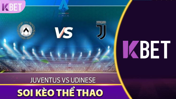 Juventus Vs Udinese: Soi Kèo Chuẩn Trận 20:00 Ngày 18/5 K88