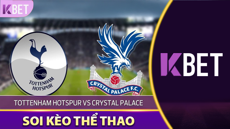 Soi Kèo Thơm Tottenham Hotspur vs Crystal Palace K88