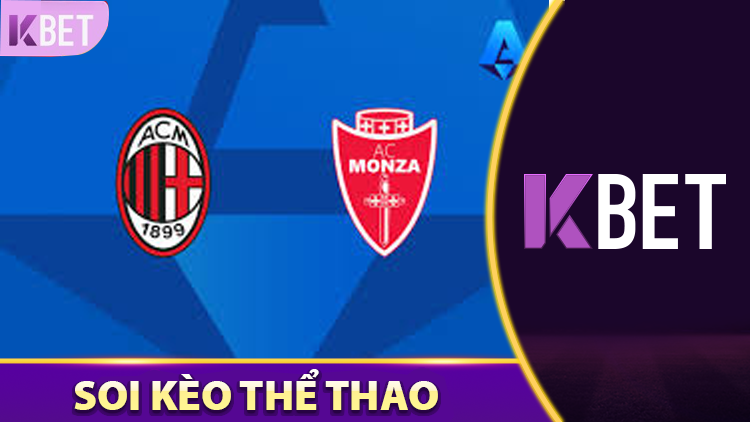 Dự Đoán Milan Vs Monza – Kèo Thơm K88