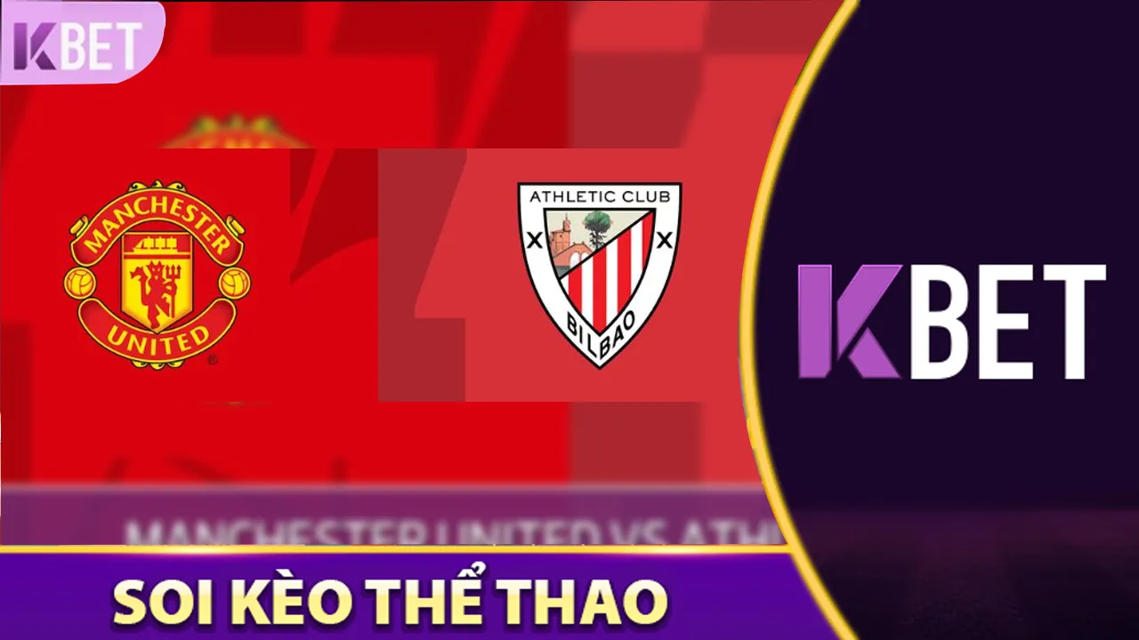 Soi Kèo Manchester United Vs Athletic Club KBET