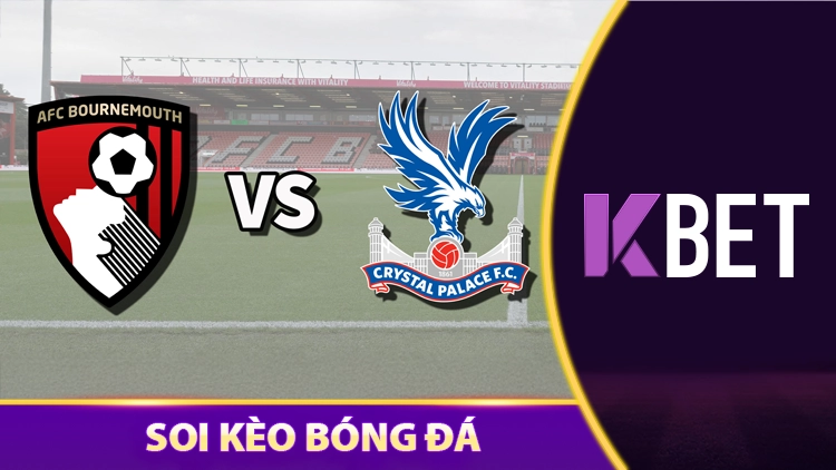 Nhận Định & Soi Kèo 19/4 Kbet – Crystal Palace vs Bournemouth, Đánh Kèo Gì Hốt Bạc? K88