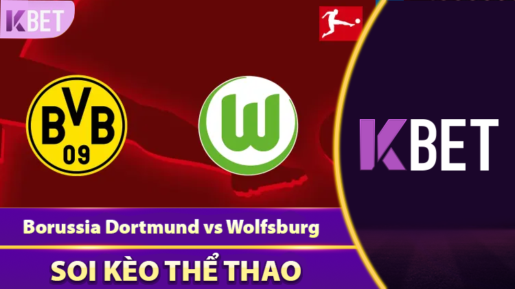 Góc Chuyên Gia: Nhận Định Trận Borussia Dortmund vs Wolfsburg K88