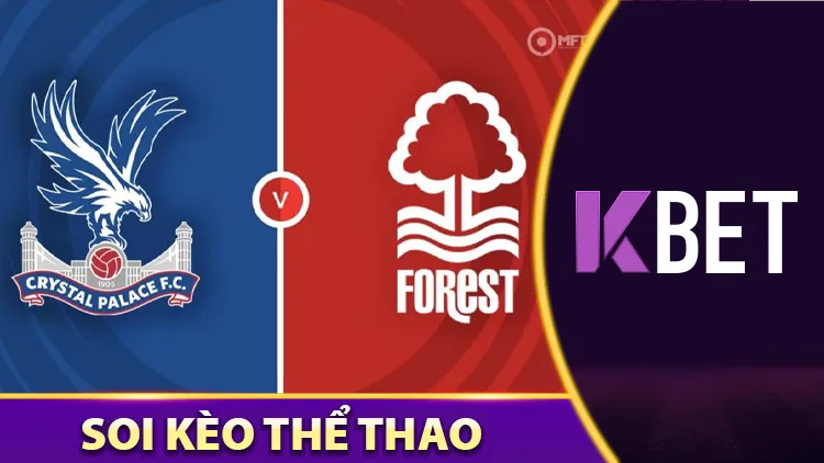Soi Kèo Crystal Palace vs Nottingham Forest Vào Ngày 06/05 K88