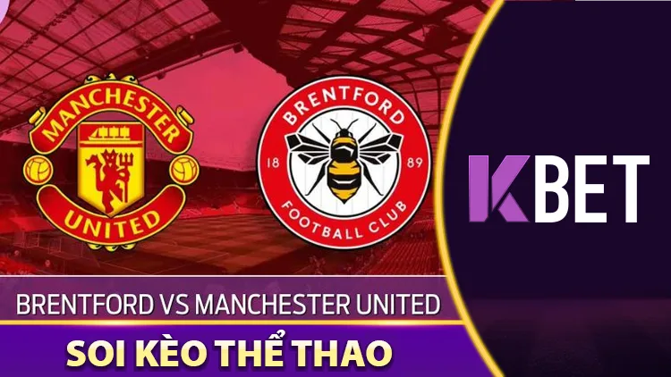 Soi Kèo Trận Đấu Brentford vs Manchester United Ngày 04/05 K88