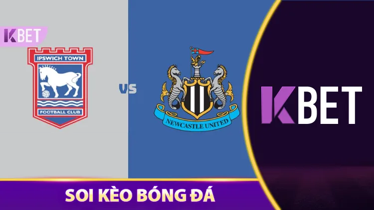 Phân Tích Trận Đấu Newcastle United vs Ipswich Town 26/04 KBET