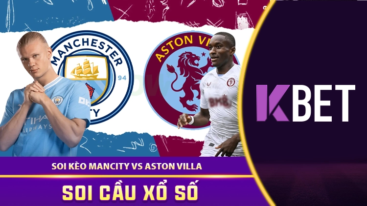 Nhận Định & Soi Kèo 23/4 Kbet – Man City vs Aston Villa, Đánh Kèo Gì Hốt Bạc? K88