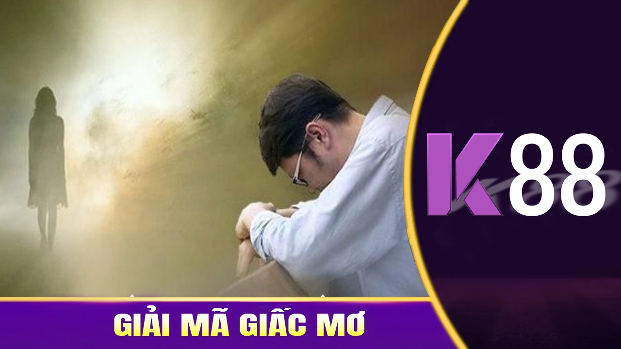 Mơ Thấy Người Chết – Giải Mã Ý Nghĩa Cùng K88 K88
