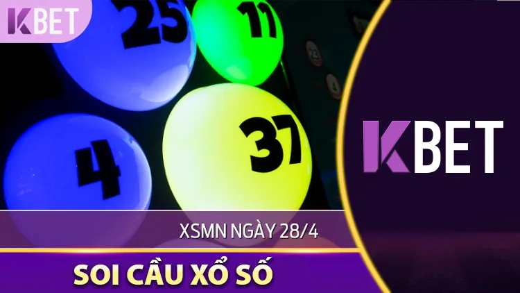 Soi Cầu Xổ Số 27/4 Kbet – Dự Đoán XSMN Ngày 28/4, Con Nào Sáng Giá? KBET