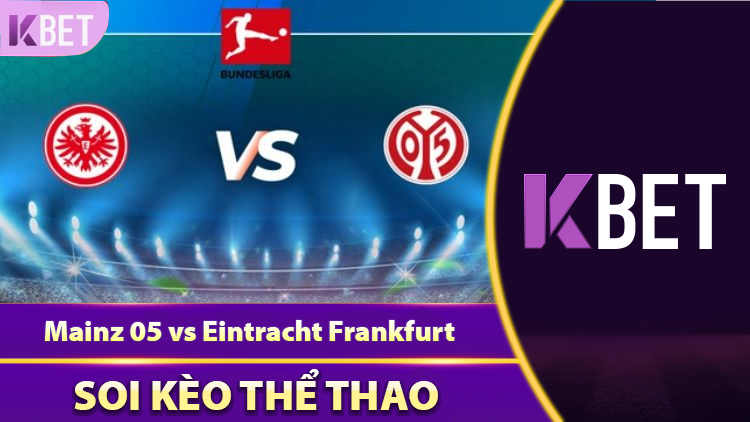 Nhận Định Mainz 05 vs Eintracht Frankfurt Cửa Nào Sáng Giá? K88