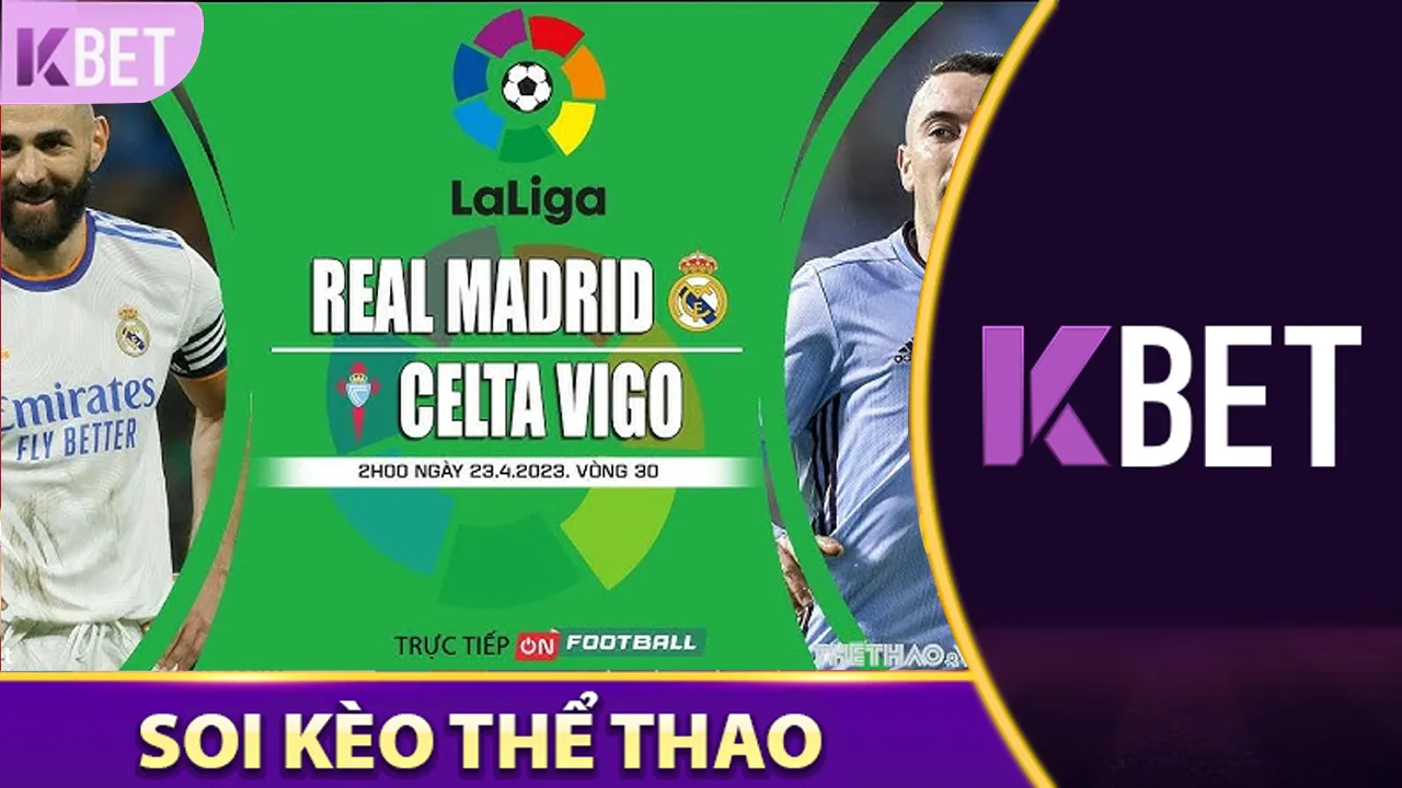 Nhận Định Bóng Đá Real Madrid Vs Celta De Vigo KBET