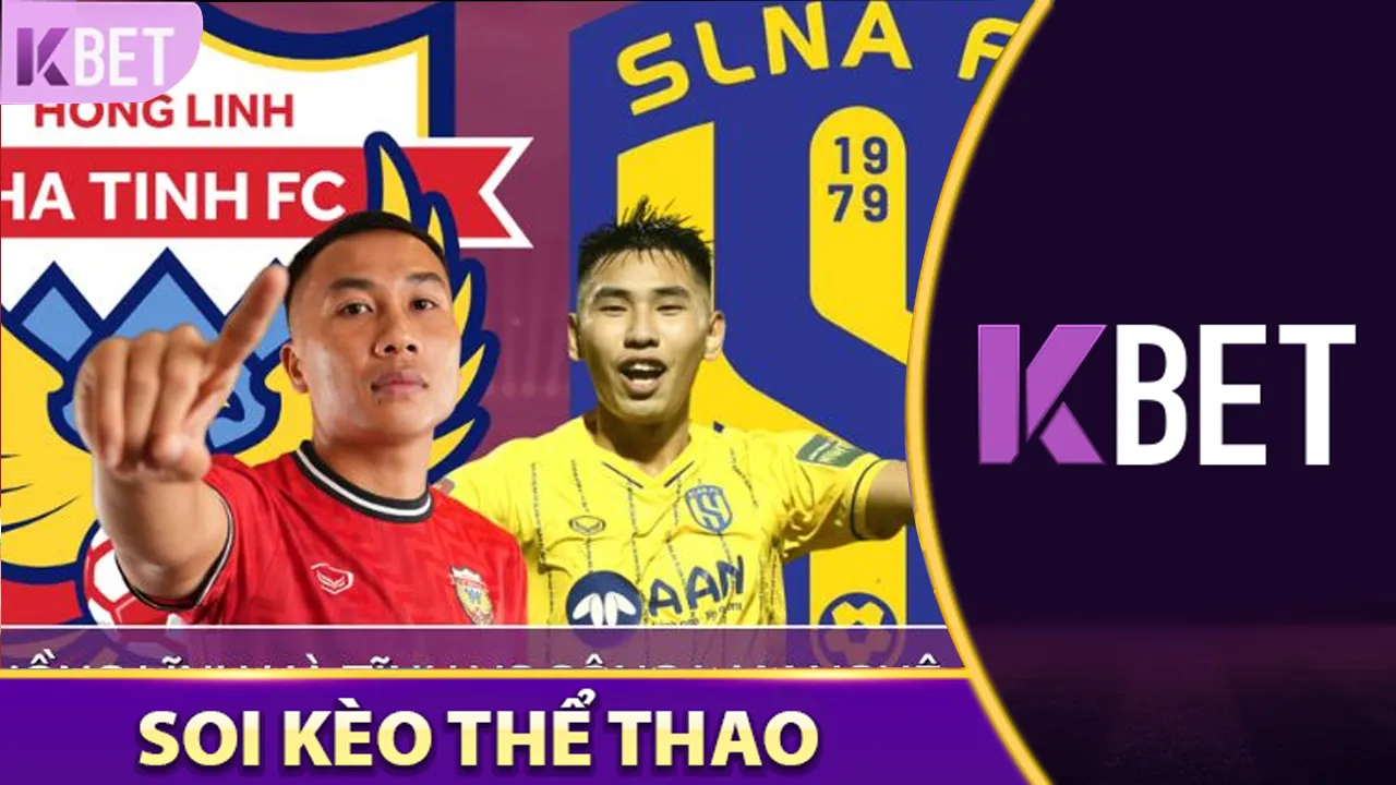 Soi Kèo Hồng Lĩnh Hà Tĩnh Vs Sông Lam Nghệ An KBET